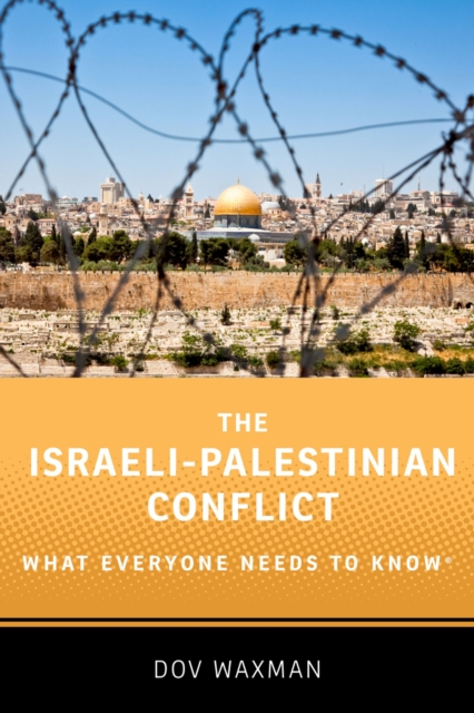 The Israeli-Palestinian Conflict : What Everyone Needs to Know?, PDF eBook