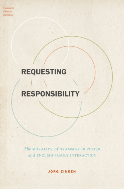 Requesting Responsibility : The Morality of Grammar in Polish and English Family Interaction, EPUB eBook