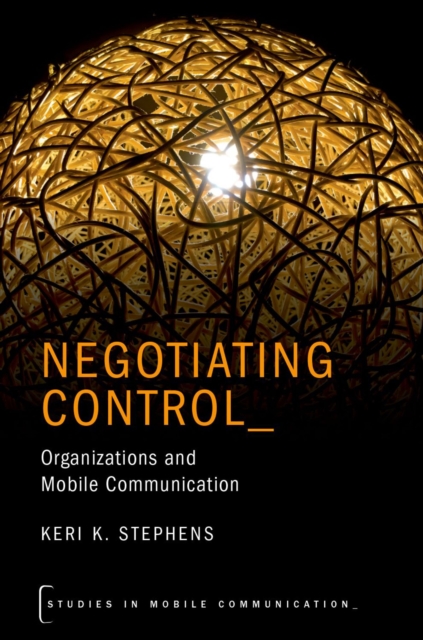 Negotiating Control : Organizations and Mobile Communication, PDF eBook