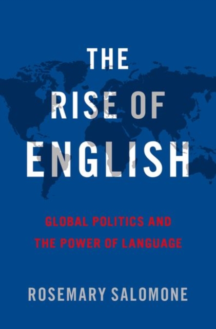 The Rise of English : Global Politics and the Power of Language, Hardback Book