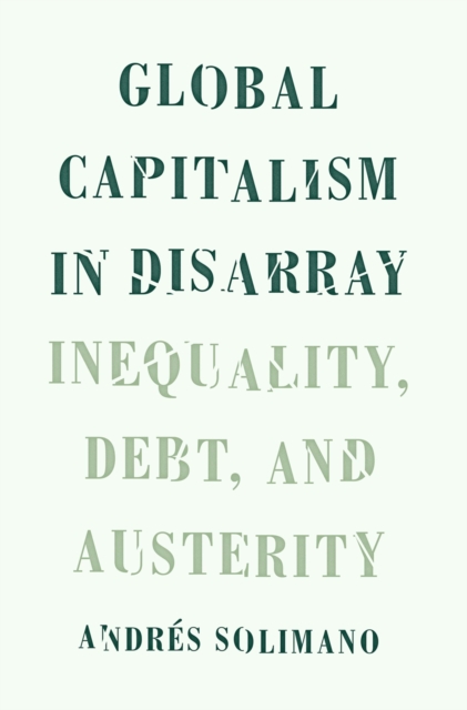 Global Capitalism in Disarray : Inequality, Debt, and Austerity, EPUB eBook