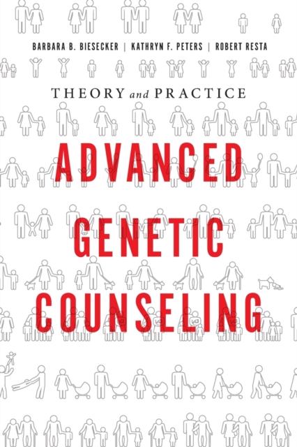 Advanced Genetic Counseling : Theory and Practice, Paperback / softback Book