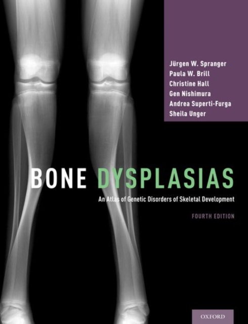 Bone Dysplasias : An Atlas of Genetic Disorders of Skeletal Development, Hardback Book