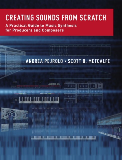 Creating Sounds from Scratch : A Practical Guide to Music Synthesis for Producers and Composers, EPUB eBook