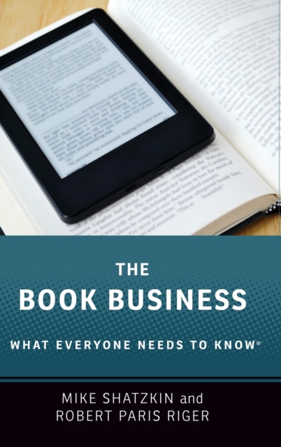 The Book Business : What Everyone Needs to Know®, Hardback Book