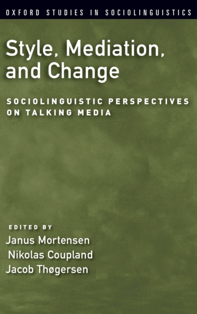 Style, Mediation, and Change : Sociolinguistic Perspectives on Talking Media, Hardback Book