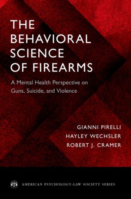 The Behavioral Science of Firearms : Implications for Mental Health, Law and Policy, Paperback / softback Book