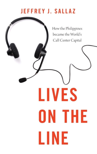 Lives on the Line : How the Philippines became the World's Call Center Capital, Hardback Book