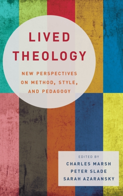 Lived Theology : New Perspectives on Method, Style, and Pedagogy, Hardback Book