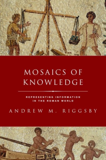 Mosaics of Knowledge : Representing Information in the Roman World, Hardback Book