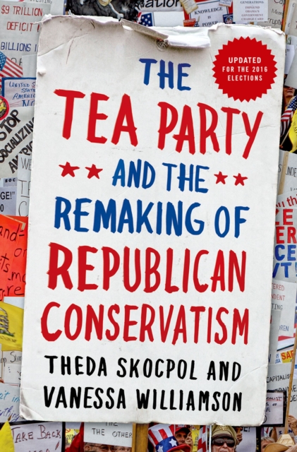 The Tea Party and the Remaking of Republican Conservatism, PDF eBook