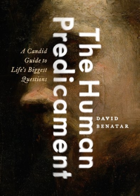 The Human Predicament : A Candid Guide to Life's Biggest Questions, Hardback Book
