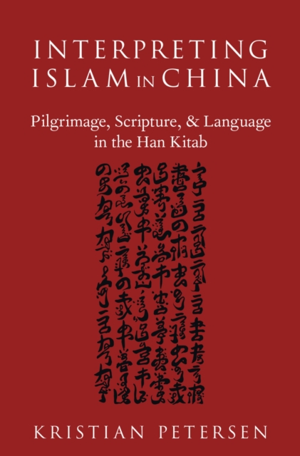 Interpreting Islam in China : Pilgrimage, Scripture, and Language in the Han Kitab, PDF eBook