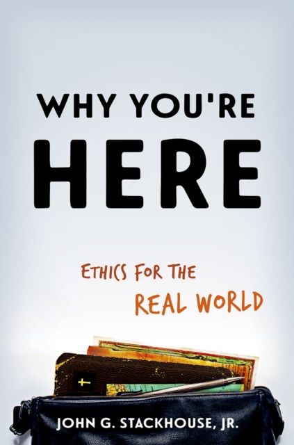 Why You're Here : Ethics for the Real World, PDF eBook