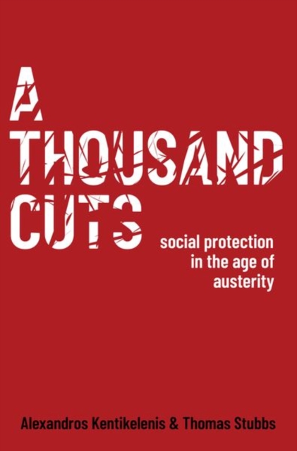 A Thousand Cuts : Social Protection in the Age of Austerity, Hardback Book