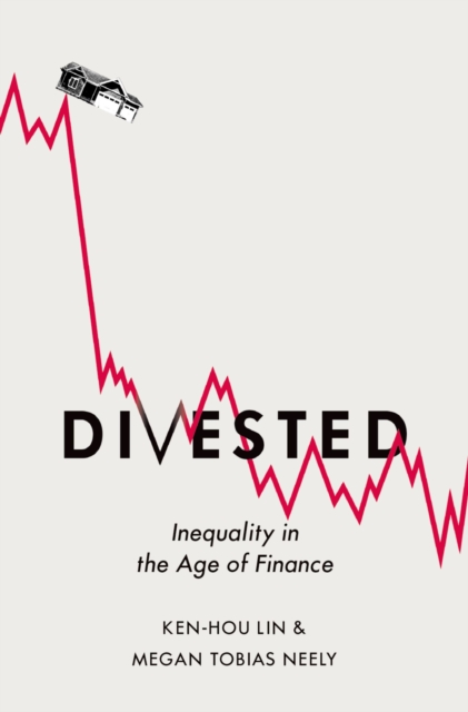 Divested : Inequality in the Age of Finance, PDF eBook