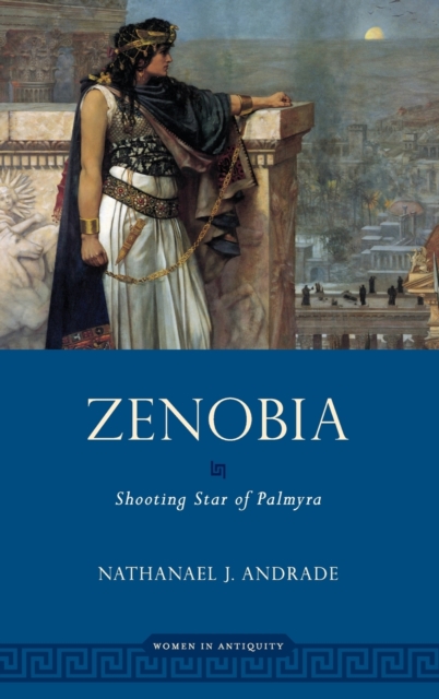 Zenobia : Shooting Star of Palmyra, Hardback Book