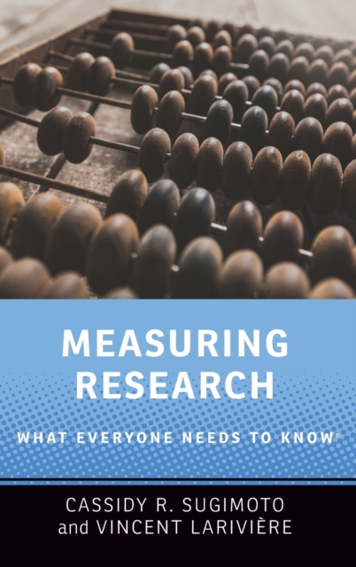 Measuring Research : What Everyone Needs to Know®, Hardback Book