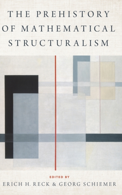 The Prehistory of Mathematical Structuralism, Hardback Book