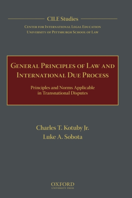 General Principles of Law and International Due Process : Principles and Norms Applicable in Transnational Disputes, Hardback Book