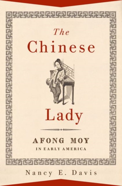The Chinese Lady : Afong Moy in Early America, Hardback Book