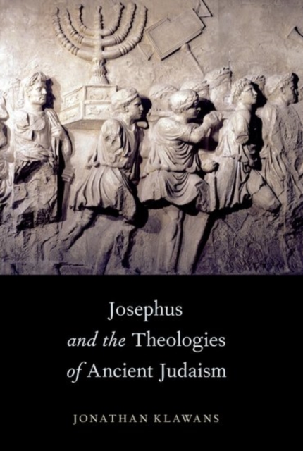 Josephus and the Theologies of Ancient Judaism, Paperback / softback Book