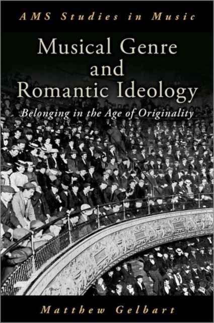 Musical Genre and Romantic Ideology : Belonging in the Age of Originality, Hardback Book