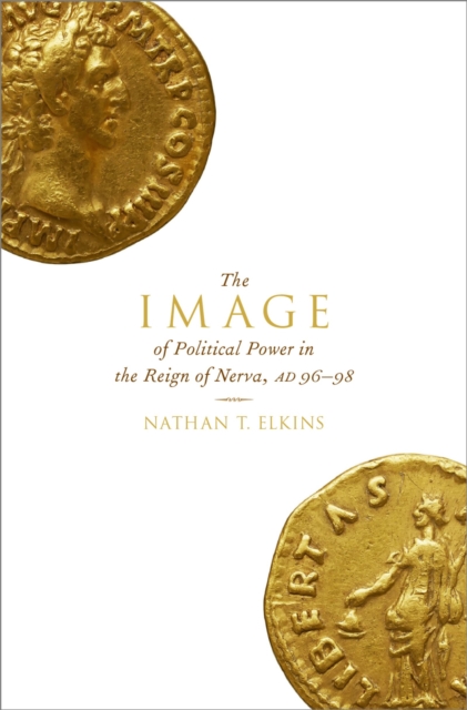 The Image of Political Power in the Reign of Nerva, AD 96-98, PDF eBook