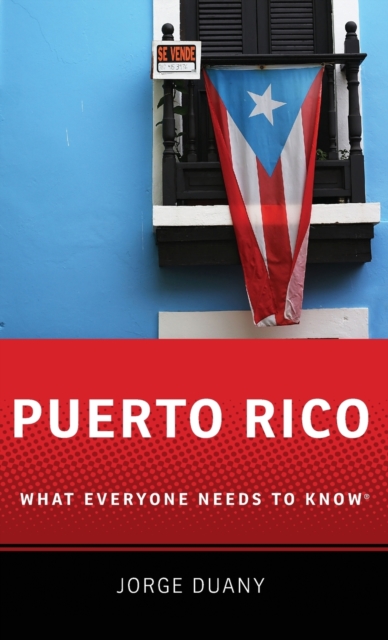 Puerto Rico : What Everyone Needs to Know®, Hardback Book