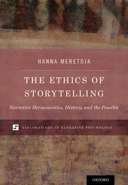 The Ethics of Storytelling : Narrative Hermeneutics, History, and the Possible, PDF eBook