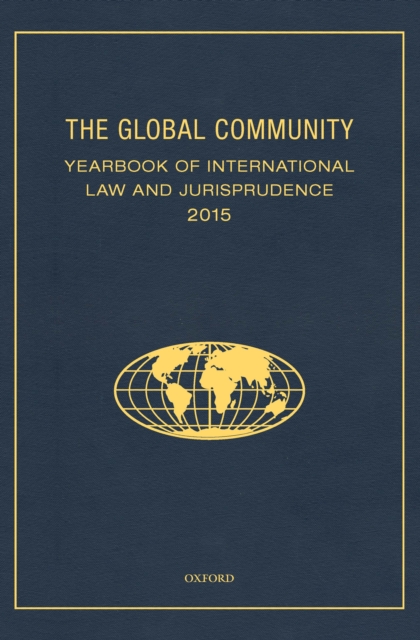 The Global Community Yearbook of International Law and Jurisprudence 2015, PDF eBook
