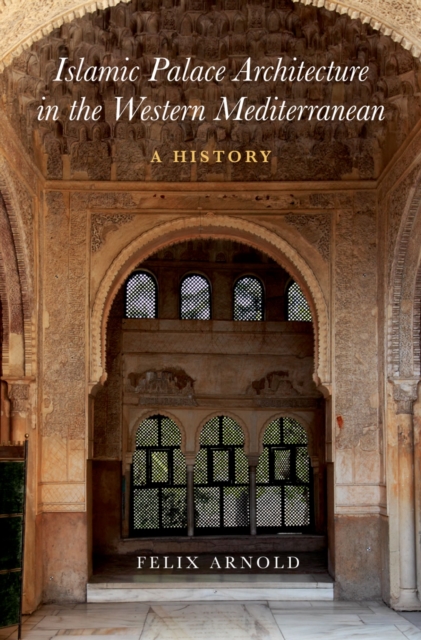Islamic Palace Architecture in the Western Mediterranean : A History, EPUB eBook