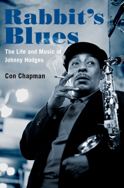 Rabbit's Blues : The Life and Music of Johnny Hodges, PDF eBook