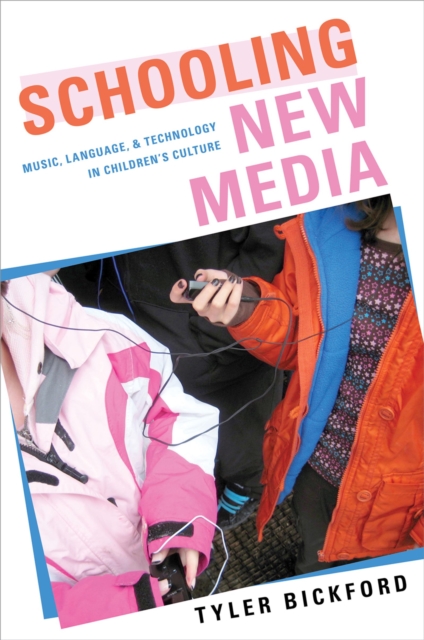 Schooling New Media : Music, Language, and Technology in Children's Culture, PDF eBook