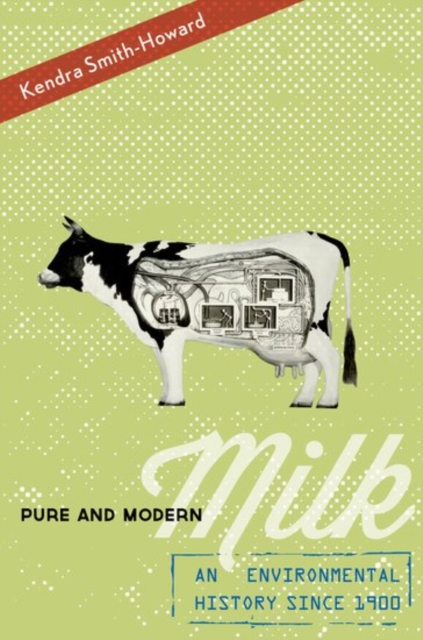 Pure and Modern Milk : An Environmental History since 1900, Paperback / softback Book