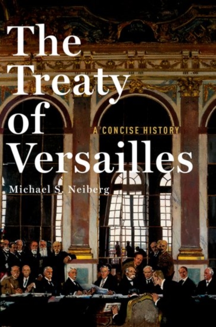 The Treaty of Versailles: A Concise History, Hardback Book