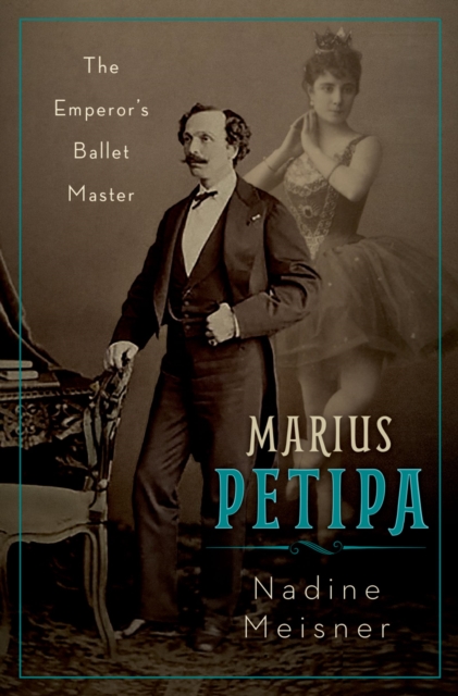 Marius Petipa : The Emperor's Ballet Master, PDF eBook