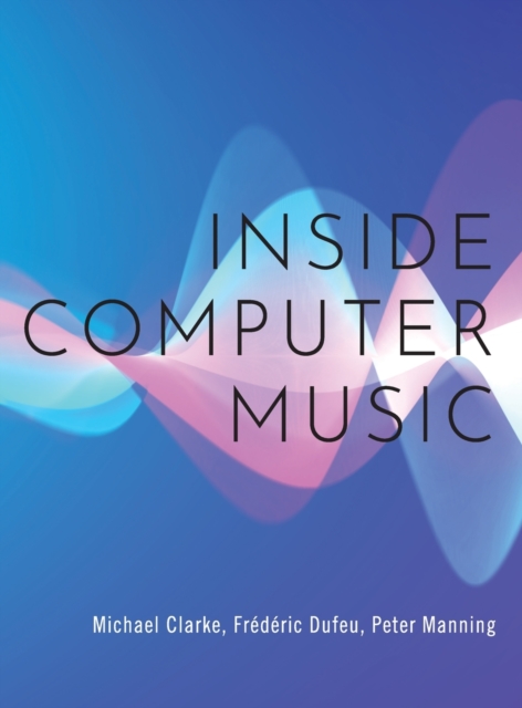 Inside Computer Music, Hardback Book