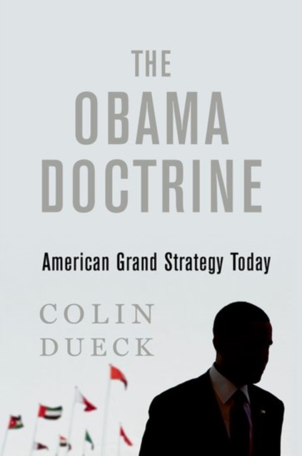 The Obama Doctrine : American Grand Strategy Today, Paperback / softback Book