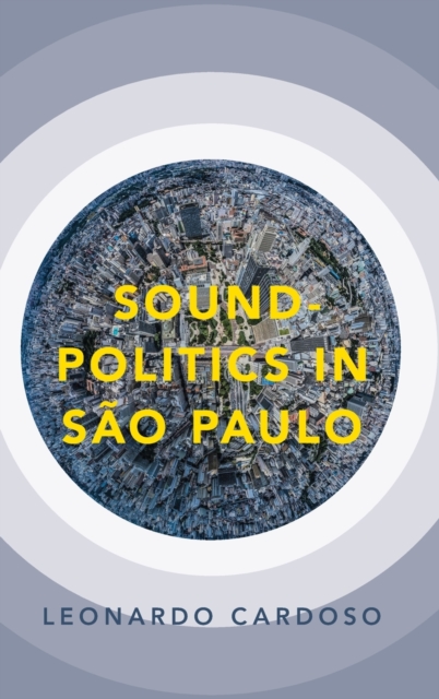 Sound-Politics in Sao Paulo, Hardback Book