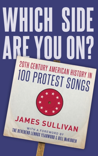 Which Side Are You On? : 20th Century American History in 100 Protest Songs, Hardback Book