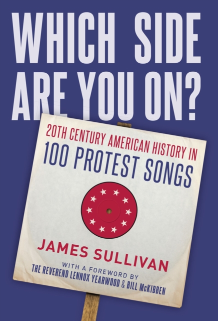 Which Side Are You On? : 20th Century American History in 100 Protest Songs, PDF eBook