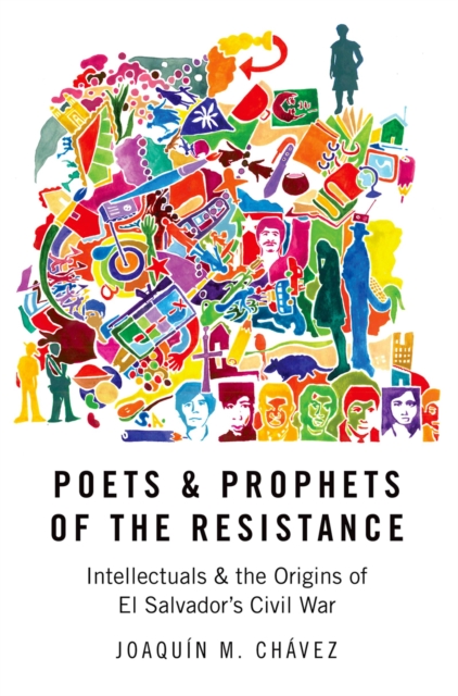 Poets and Prophets of the Resistance : Intellectuals and the Origins of El Salvador's Civil War, EPUB eBook