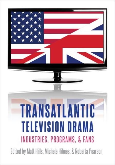 Transatlantic Television Drama : Industries, Programs, and Fans, Paperback / softback Book