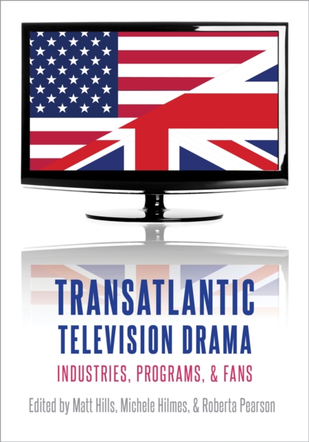 Transatlantic Television Drama : Industries, Programs, and Fans, PDF eBook