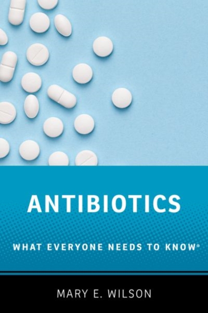 Antibiotics : What Everyone Needs to Know®, Paperback / softback Book