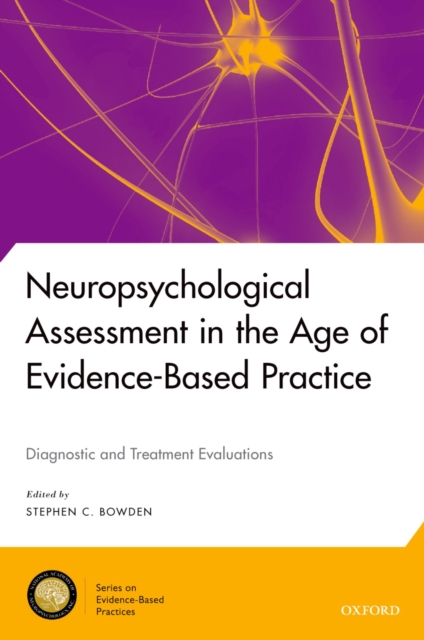 Neuropsychological Assessment in the Age of Evidence-Based Practice : Diagnostic and Treatment Evaluations, EPUB eBook