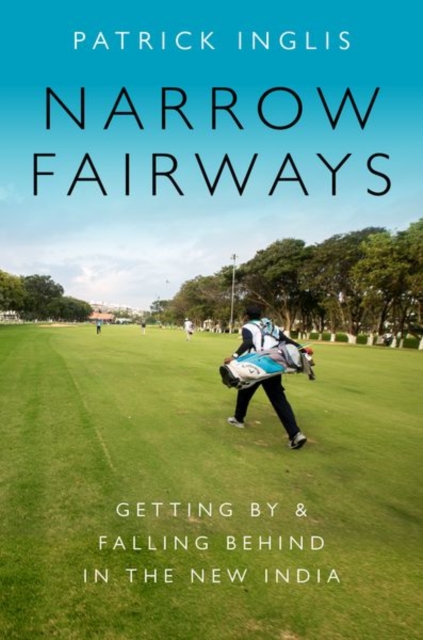 Narrow Fairways : Getting By & Falling Behind in the New India, Paperback / softback Book