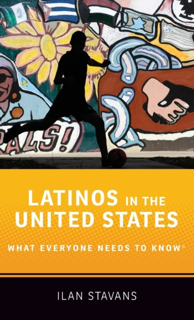 Latinos in the United States : What Everyone Needs to Know®, Hardback Book