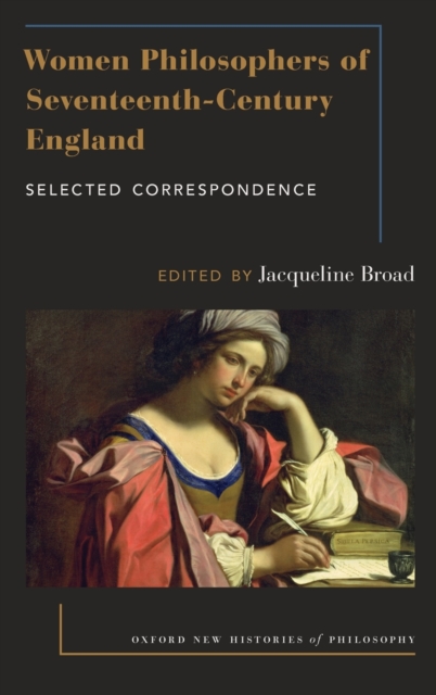 Women Philosophers of Seventeenth-Century England : Selected Correspondence, Hardback Book